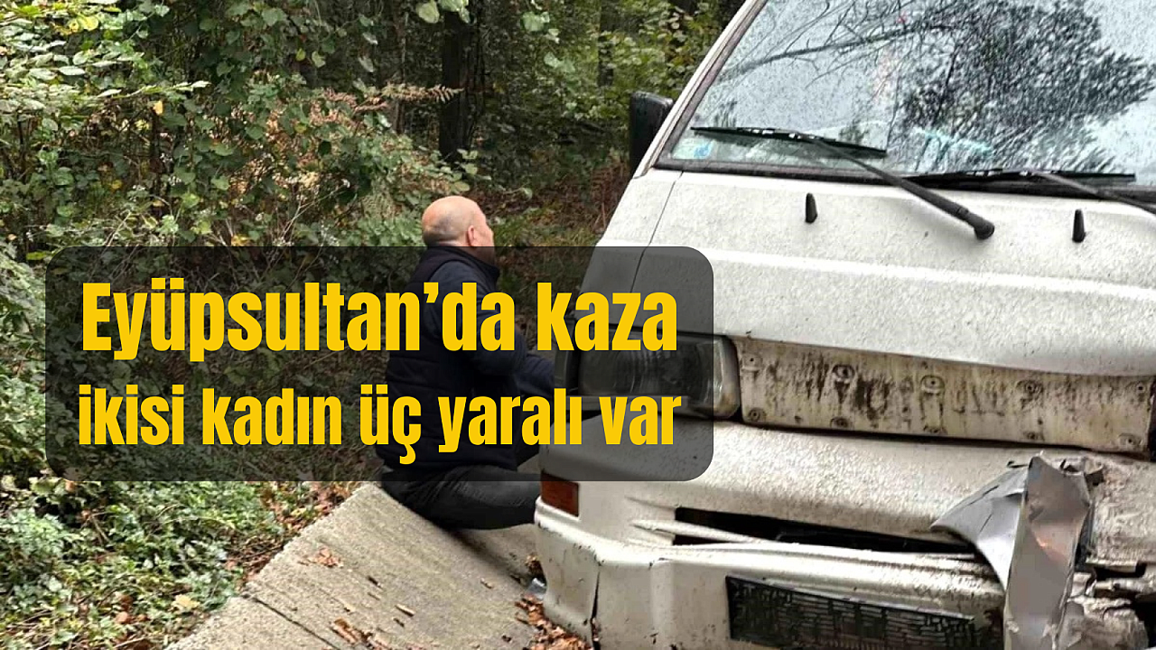 Eyüpsultan’da İki Araç Kafa Kafaya Çarpıştı