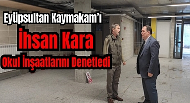 Kaymakam Kara, okul inşaatlarını denetledi