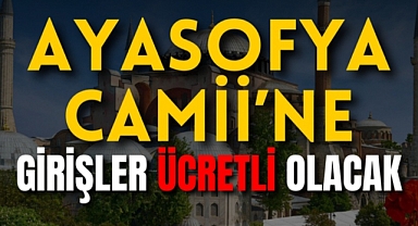 Son Dakika: Bakan tarih verdi! Ayasofya Camii'ne girişler ücretli olacak