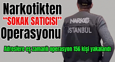 Uyuşturucu madde satıcılarına operasyon 156 kişi yakalandı