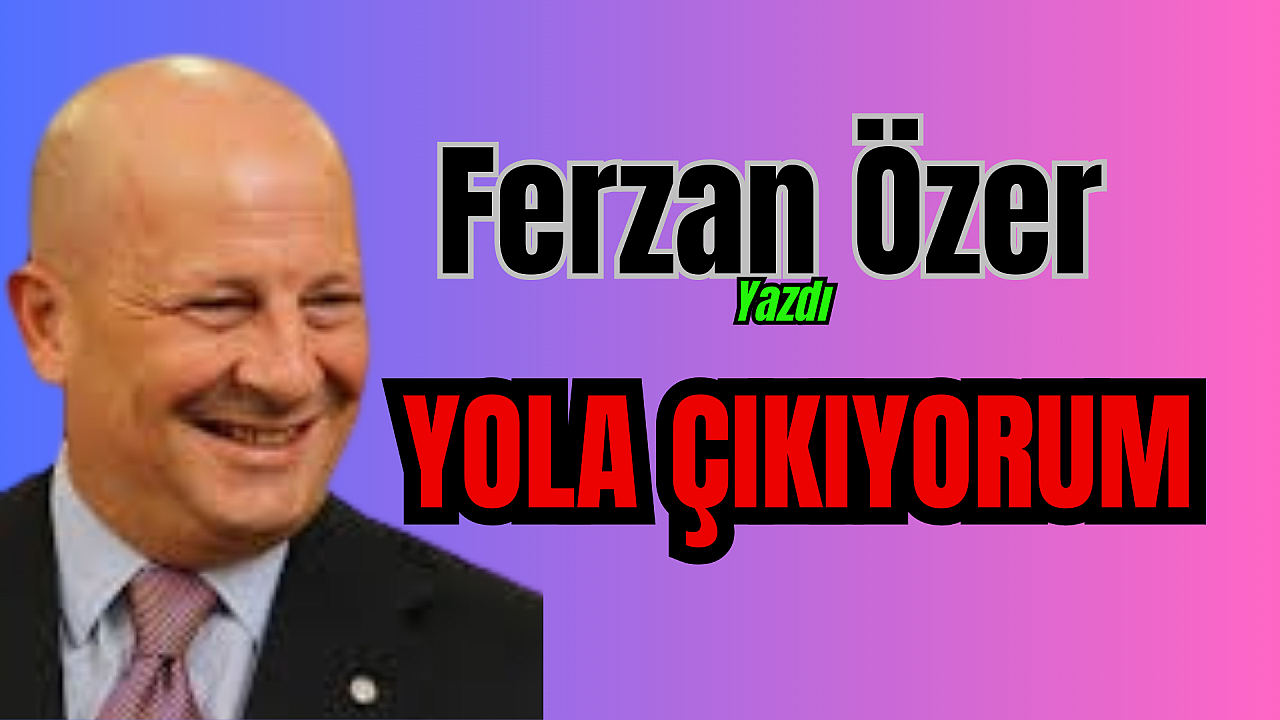 YOLA ÇIKIYORUM