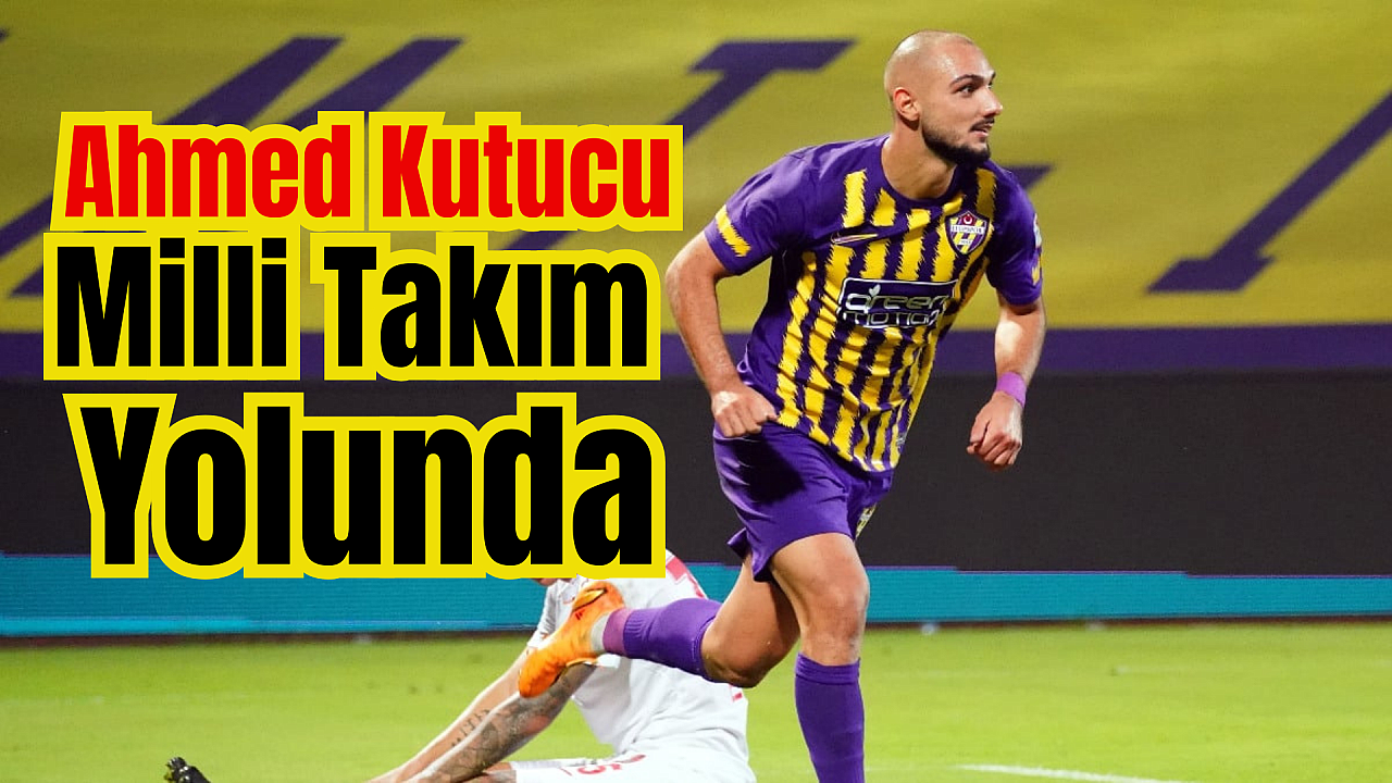 Ahmed Kutucu, Gol krallığına koşuyor