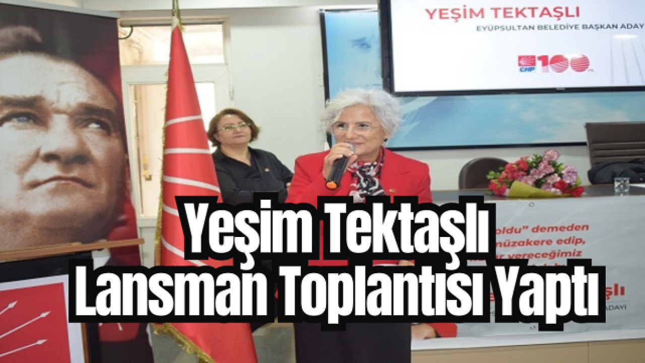 CHP’de Yeşim Tektaşlı, aday adayı lansman toplantısı yaptı