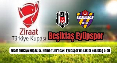 Eyüpspor’un Ziraat Türkiye Kupası’ndaki rakibi belli oldu.
