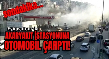 Eyüpsultan'da akaryakıt istasyonuna araç girdi