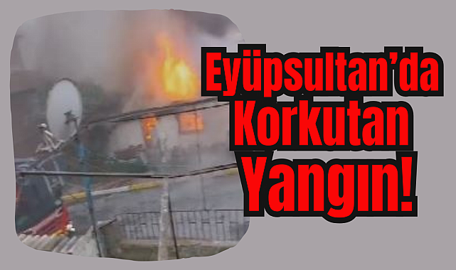 Eyüpsultan'da yangın