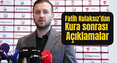 Fatih Kulaksız açıklamalarda bulundu