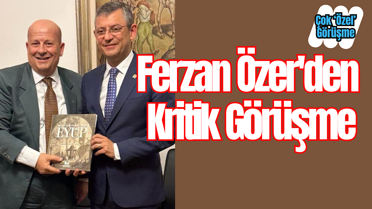 Ferzan Özer'den Kritik Görüşme