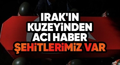 Irak'ın Kuzeyinden Acı Haber: Şehitlerimiz Var