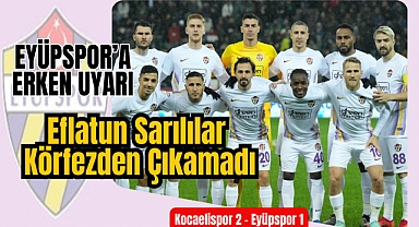 Eflatun Sarılılar Körfezden Çıkamadı. Eyüpspor’a Erken Uyarı
