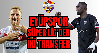 Eyüpspor'a Süper Lig'den İki Transfer