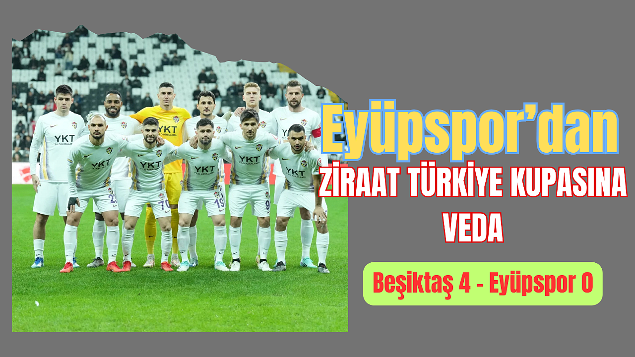 EYÜPSPOR KUPADA BEŞİKTAŞ'A DİRENEMEDİ