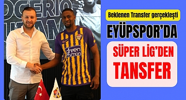 Eyüpspor, Süper Lig'den golcü transfer etti