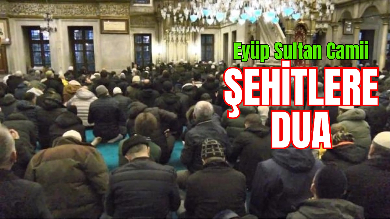Eyüpsultan'da şehitler için dua edildi