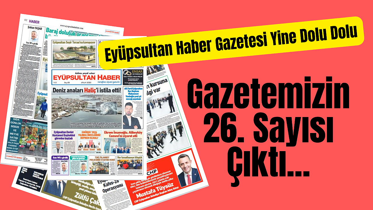 Eyüpsultan Haber Gazetesi'nin 26. Sayısı çıktı