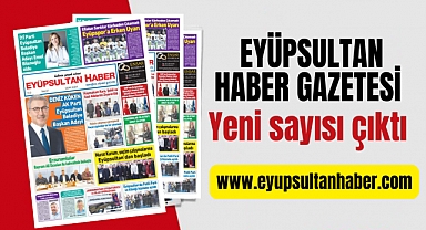 Eyüpsultan Haber Gazetesi'nin 27. sayısı okurlarla buluştu