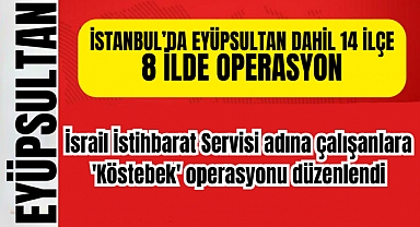 İsrail istihbarat elemanları Eyüpsultan’da yakalandı