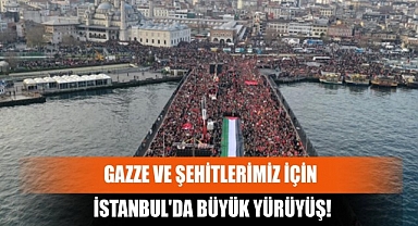 İstanbul'da on binlerin katıldığı tarihi yürüyüş