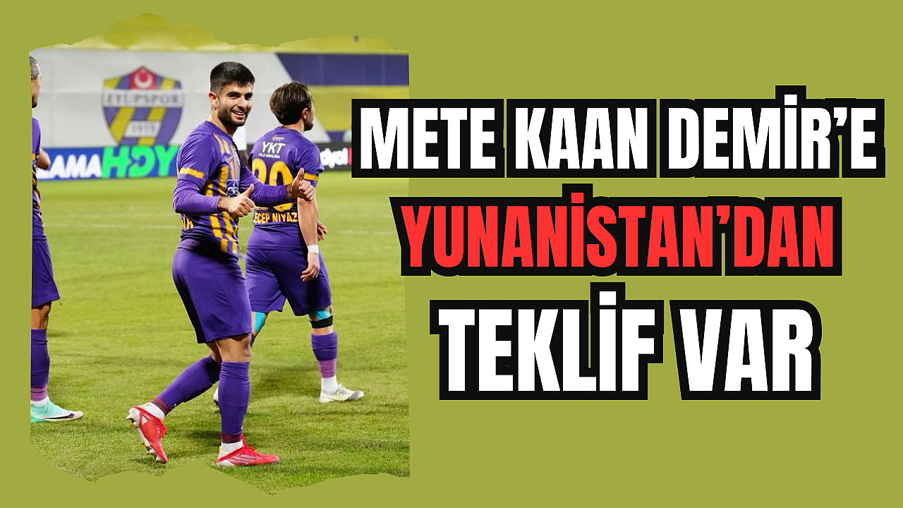 Mete Kaan Demir’e Yunanistan’dan teklif var