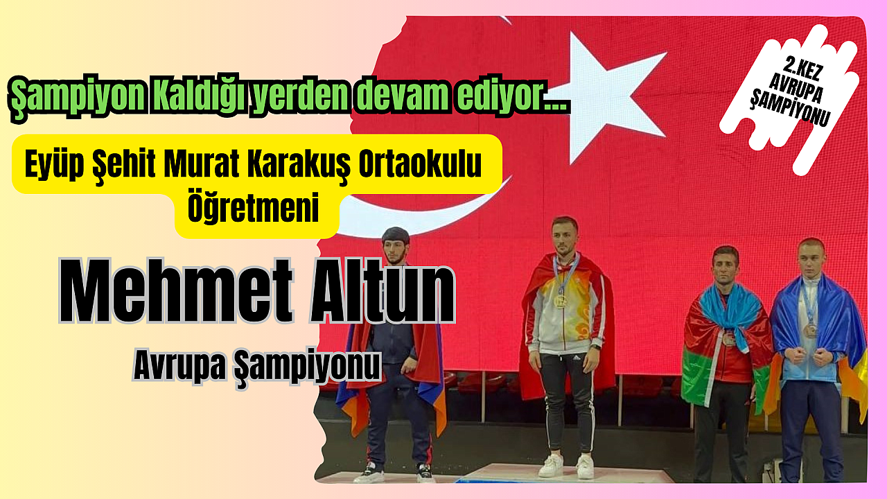 Milli Gururumuz Mehmet Altun 2. Defa Avrupa Şampiyonu.
