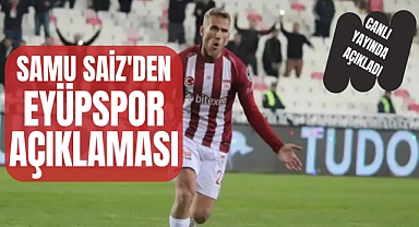 Sivassporlu Samu Saiz'den Eyüpspor açıklaması