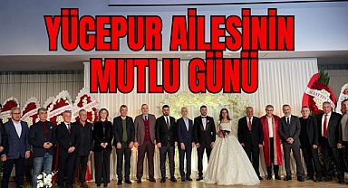 YÜCEPUR AİLESİNİN MUTLU GÜNÜ