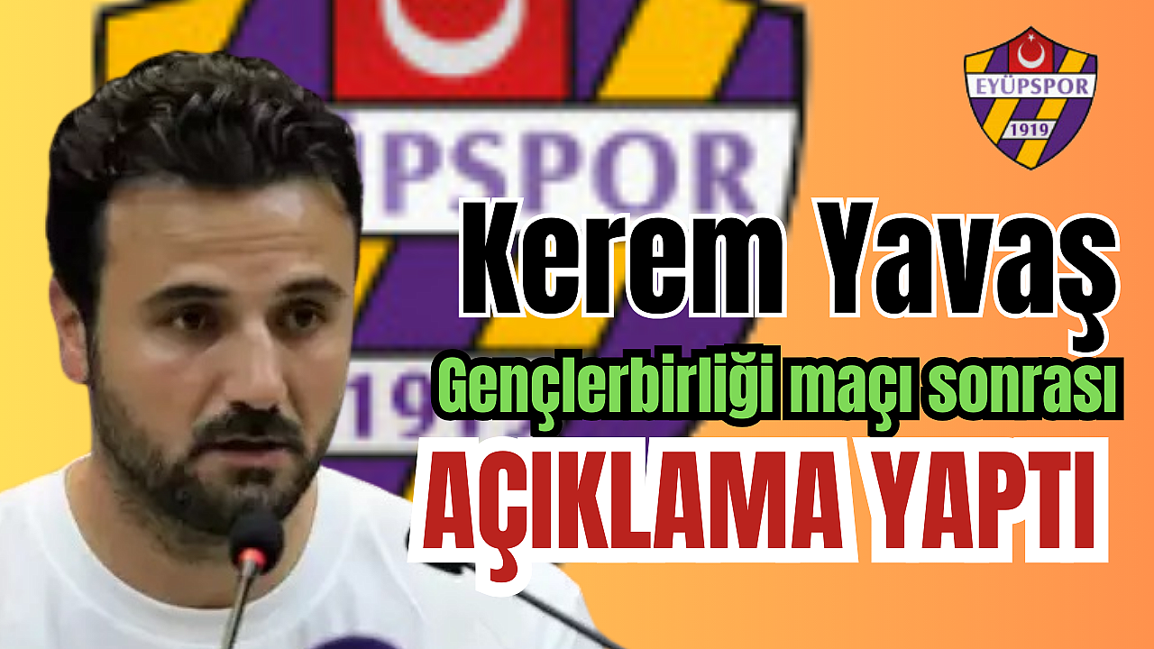 Eyüpspor'da Kerem Yavaş: 'Sonuç olarak kazanmayı bildik, mutluyuz' dedi