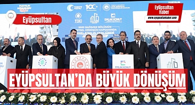 Eyüpsultan’da büyük dönüşüm tüm hızıyla devam ediyor