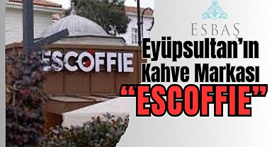 Eyüpsultanın kahve markası 'ESCOFFIE'