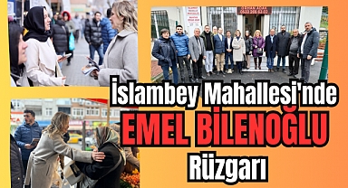 İslambey Mahallesi'nde Emel Bilenoğlu Rüzgarı!