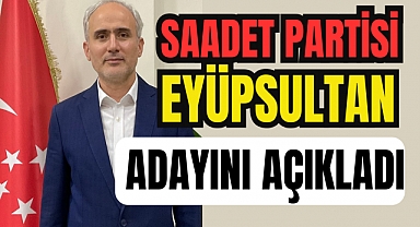 Saadet Partisi Eyüpsultan Belediye Başkan Adayı belli oldu!