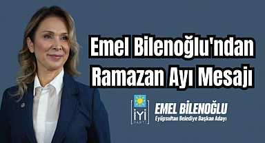 Emel Bilenoğlu'ndan Ramazan Ayı Mesajı