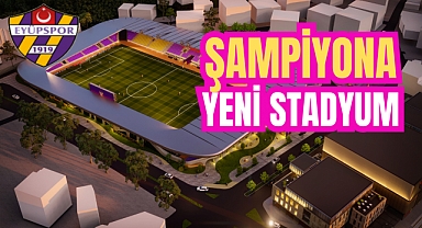 Eyüpspor'a yeni stadyum geliyor