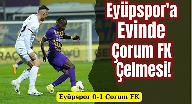 EYÜPSPOR CEPTEN YEDİ, LİDER'E ÇORUM FK ÇELMESI 