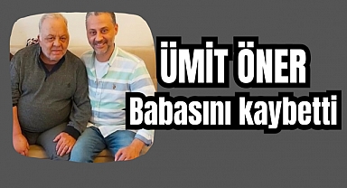 Ümit Öner’in acı günü! Babasını kaybetti