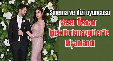 Yetenekli oyuncu Sezer Özacar dünya evine giriyor