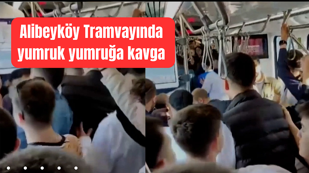 Alibeyköy-Eminönü tramvayında yumruk yumruğa kavga!