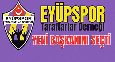 Eyüpspor Taraftarlar Derneği yeni başkanını seçti
