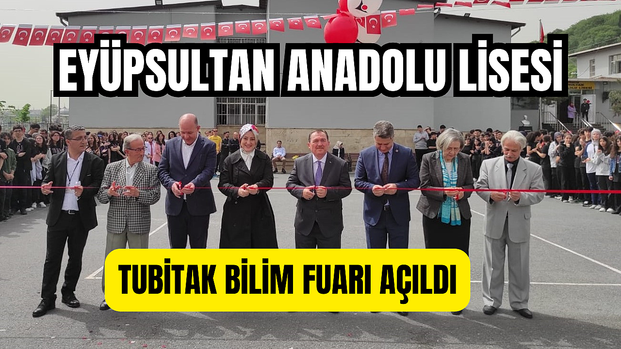 Eyüpsultan Anadolu Lisesi Tübitak Bilim Fuarı Açılışı Yapıldı