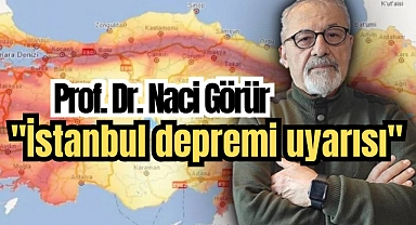 Naci Görür'den İstanbul depremi uyarısı