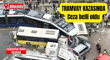 Alibeyköy’deki tramvay kazasında, Vatmana istenen ceza belli oldu