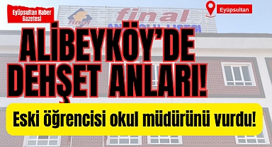 Alibeyköyde öğrenci okul müdürünü vurdu!