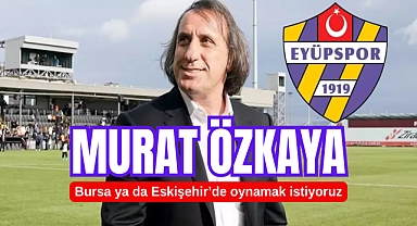 Başkan Murat Özkaya: ‘Stadımız yapılana kadar Bursa ya da Eskişehir’de oynamak istiyoruz’