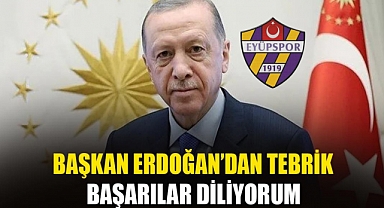Cumhurbaşkanı Erdoğan, Eyüpspor’u tebrik etti