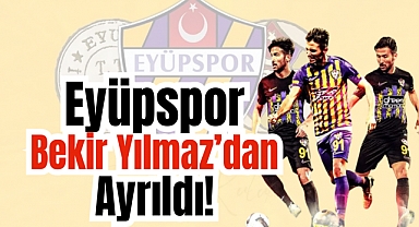 Eyüpspor, Bekir Yılmaz'dan vazgeçti!