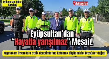 Eyüpsultan'da 'Hayatla Yarışılmaz' Trafik Haftası Etkinlikleriyle Bilinç Artırıldı