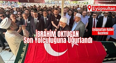İbrahim Oktugan son yolculuğuna uğurlandı