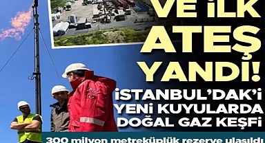 İstanbul'da açılan kuyudan doğal gaz çıkmaya başladı: İlk ateş yakıldı