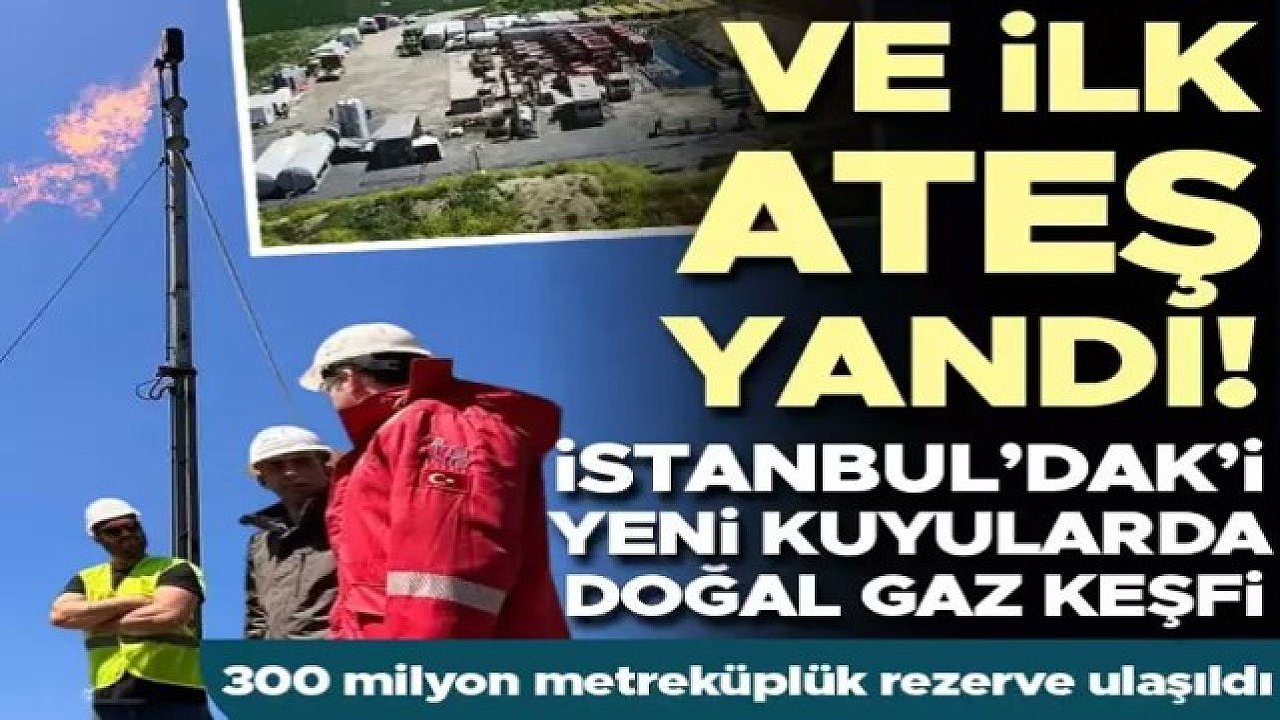 İstanbul'da açılan kuyudan doğal gaz çıkmaya başladı: İlk ateş yakıldı
