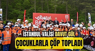 İstanbul Valisi Gül, ormanda çocuklarla birlikte çöp topladı